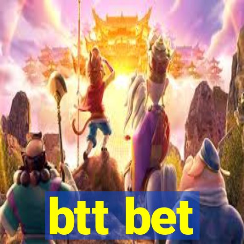 btt bet